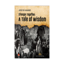 STRONGER TOGETHER : A TALE OF WISDOM
