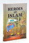 HEROES OF ISLAM HARDCOVER