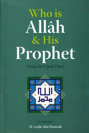 WHO IS ALLAH AND HIS PROPHET