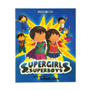SUPER GIRLS AND SUPER BOYS