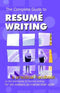 THE COMPLETE GUIDE TO RESUME WRITING