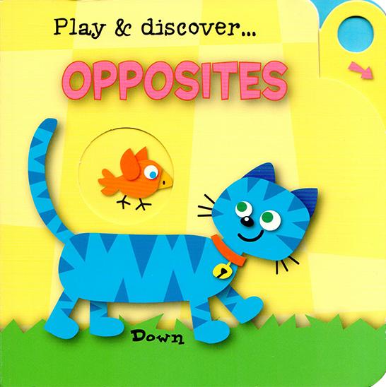 PLAY AND DISCOVER - OPPOSITES